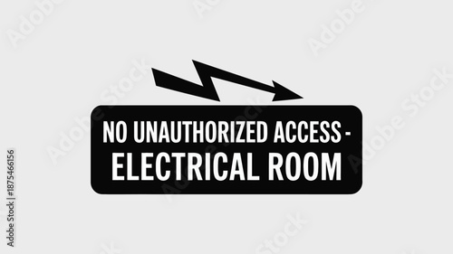 Warning sign for electrical room with no unauthorized access