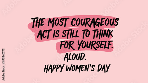 Inspirational women's day quote on courage and self expression on pink background