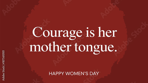 Inspirational women's day quote with courageous message on red background