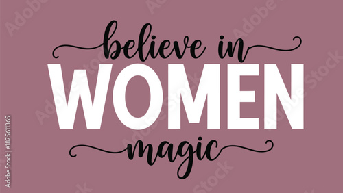 Inspirational believe in women magic typography on soft pink background with elegant script and bold font