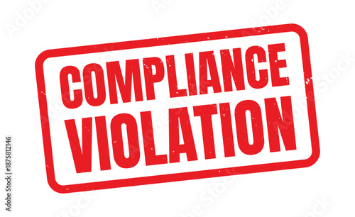 Compliance Violation Red Grunge Rubber Stamp, Distressed Vintage Ink Regulatory Warning Label, Policy Breach Alert Mark, Rough Texture Legal Audit Concept