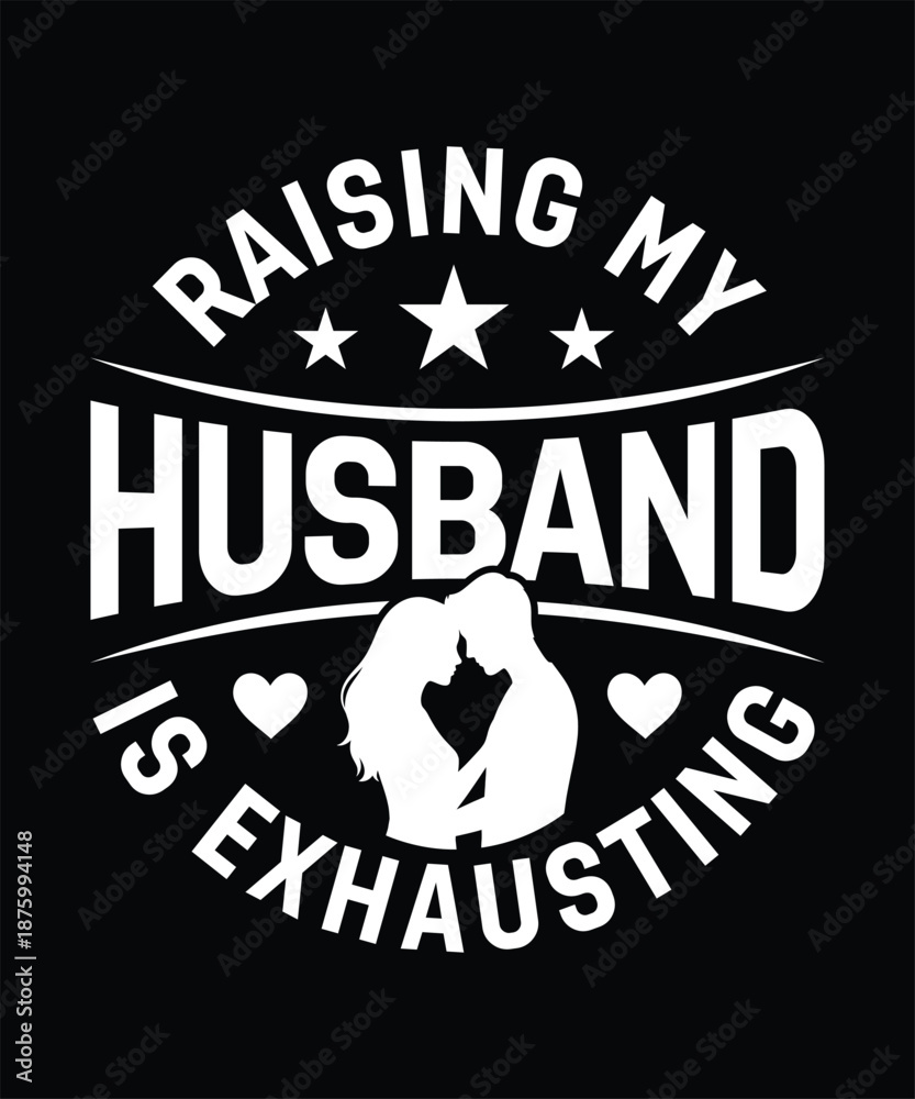 Obraz premium Valentine day raising my husband is exhausting funny wife design