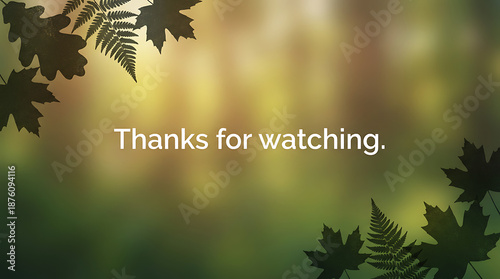 Thanks for watching text on a blurred nature background with leaves.