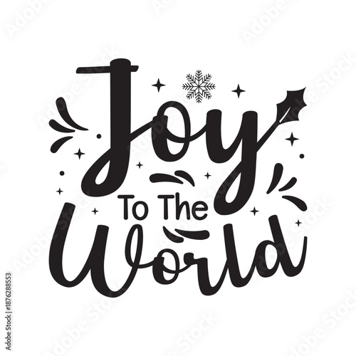 Joy To The World Christmas Quote, Joy To The World Holiday Typography Design, Joy To The World Christian Christmas Text, Joy To The World Festive Quote Illustration