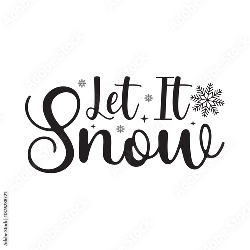 Let It Snow Christmas Quote, Let It Snow Winter Holiday Typography, Let It Snow Festive Christmas Text Design, Let It Snow Snowfall Quote Illustration, Let It Snow Holiday Season Typography
