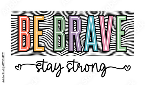 Be brave stay strong, Motivational Slogan Quote T shirt Design Vector