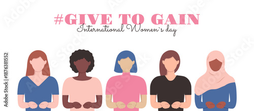 IWD 2026 banner template, diversity girls, slogan GivetoGain. Woman variety of ethnicity. Give to gain International Women's day 8 March background for web, print, cover, info. Cupped hands out front.