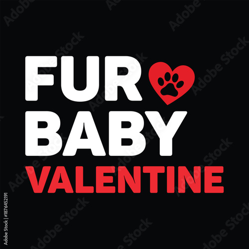 Fur Baby Valentine Pet Lover Bold Typography Design