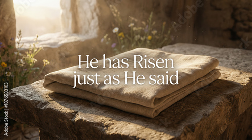 He has Risen just as He said - inspirational message with a linen cloth in a serene setting  