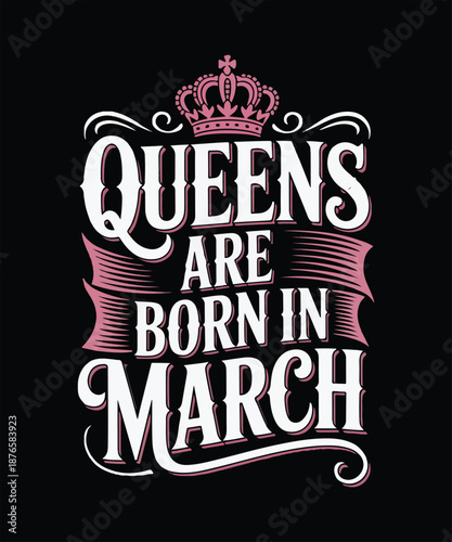 Queens are born in march