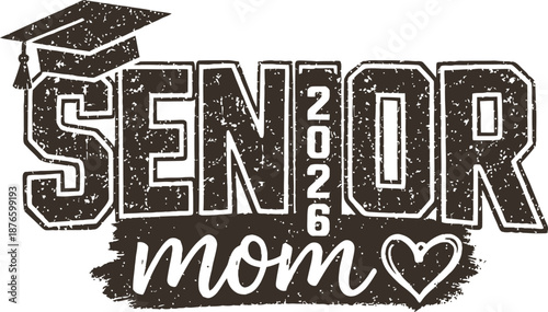 Senior Mom 2026 Distressed Vector Design with Graduation Cap