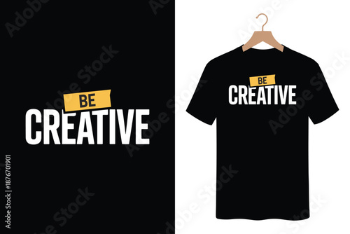 Black t-shirt with inspirational BE CREATIVE slogan on hanger