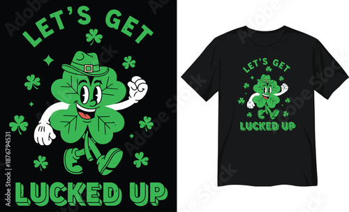 Retro Cartoon Shamrock Character Saint Patrick’s Day Graphic - Let’s Get Lucked Up