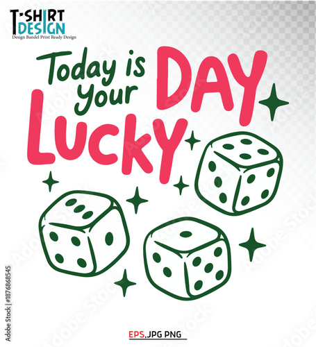 Today Is Your Lucky Day | Cute Lucky Dice Typography Illustration