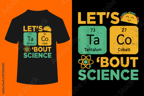 Lets Tacos Bout Science Teacher Gift Funny Chemistry Physics T-Shirt
