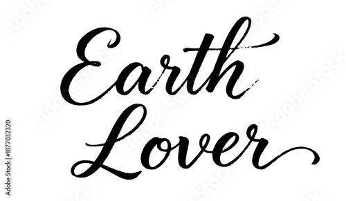 Earth Lover eco calligraphy quote black ink