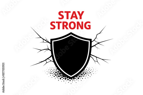 Stay strong design with cracked shield and bold red text