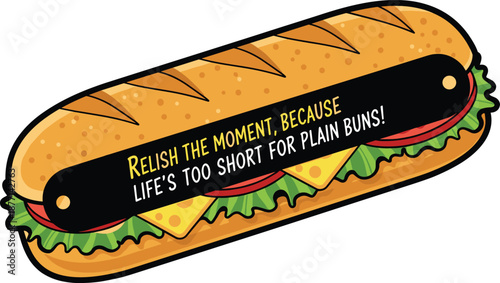 Cartoon sandwich with humorous motivational quote overlay, combining food illustration and playful typography in colorful vector design for lifestyle and inspiration themes.