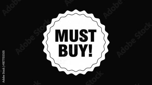 Must buy white promotional stamp on a black background designed for contrast in commercial retail marketing.