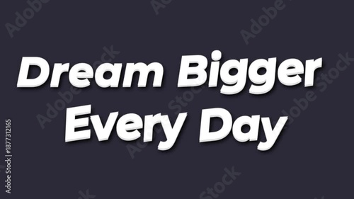 Inspirational dream bigger every day motivational quote for success and positivity with bold white text on dark blue background.
