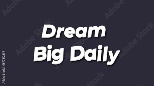 Motivational quote featuring dream big daily on a dark background inspiring positivity and motivation for daily goals and success