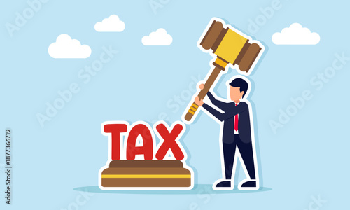 Businessman aiming to strike tax text with a legal hammer illustration of corporate tax policy and regulation enforcement