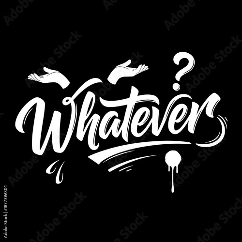 Whatever handwritten calligraphy with expressive design elements.