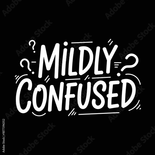 Mildly Confused Hand Drawn Typography Design.