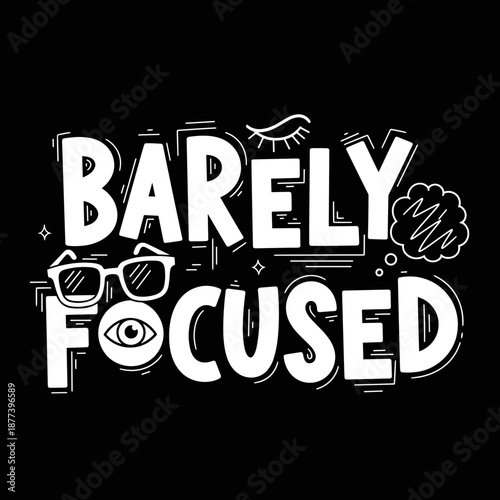 Barely Focused Funny Text Design.