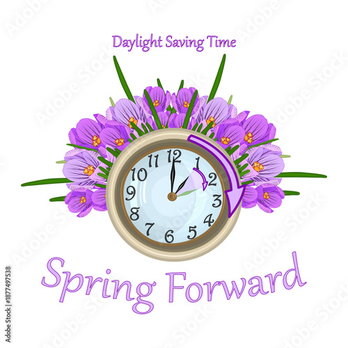 Clock and spring flowers crocus around. Poster "Spring Forward" about reminder to change clocks. Forward daylight saving time starts.Daylight saving time.Spring time concept. Turn to summertime.Vector