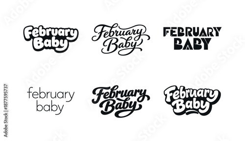 February Lettering Styles. February baby energy. Set lettering. harmonious lettering variations of the same emblematic concept, each with different artistic