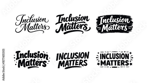 Diverse Lettering Styles. Inclusion matters quotes. Set lettering. harmonious lettering variations of the same emblematic concept, each with different artistic