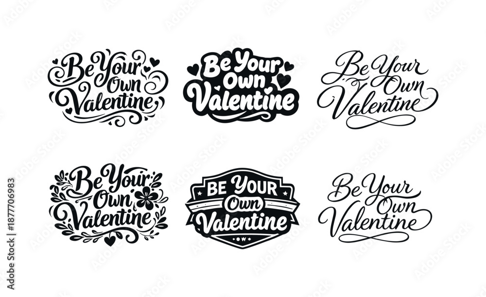 Fototapeta premium Valentine Lettering Styles. Be Your Own Valentine. Set lettering. harmonious lettering variations of the same emblematic concept, each with different artistic