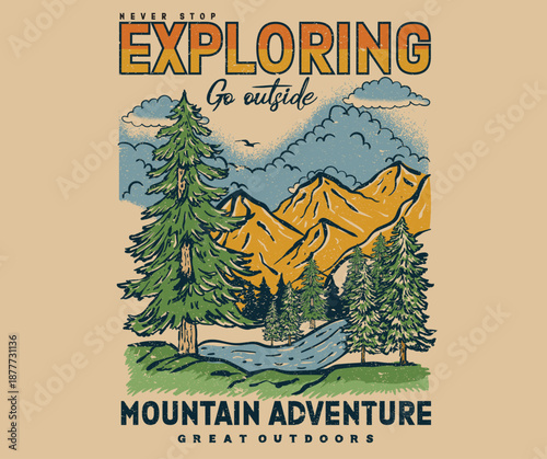 Never stop exploring. Mountain adventure artwork. Mountain Outdoors t shirt vector design. Mountain explore vintage artwork for apparel, sticker, batch, background, poster and others.