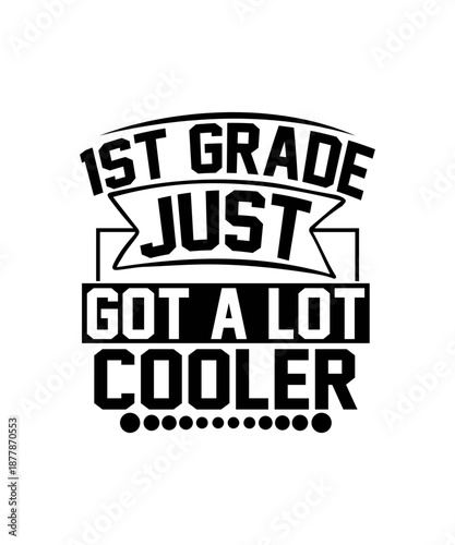 1st grade just got a lot cooler svg
