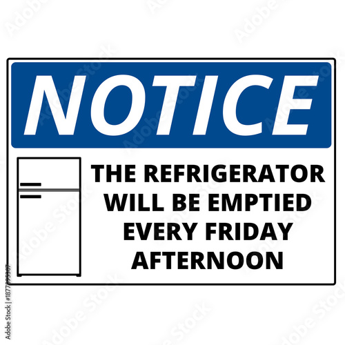 Notice the refrigerator will be emptied every friday afternoon sign
