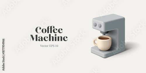 Modern 3D coffee machine with a cup of aromatic coffee. Minimalistic image for concepts of electrical appliances for home, business. Vector illustration.
