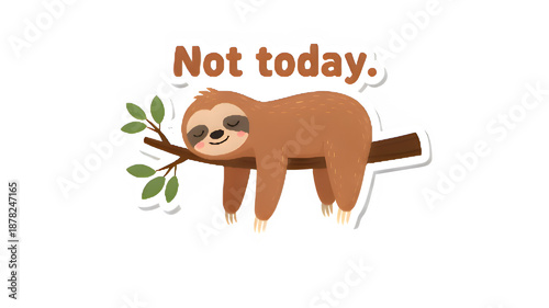 Funny Cartoon Sloth Resting on Tree Branch with 'Not Today' Text