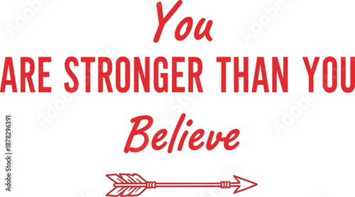 Inspirational Quote You Are Stronger Than You Believe with Red Typography and Tribal Arrow Graphic for Motivational Poster and Mental Health Awareness Design Isolated on White