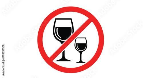 Red prohibition sign with a diagonal slash over two wine glasses symbolizing an alcohol-free zone or no drinking warning icon for safety.