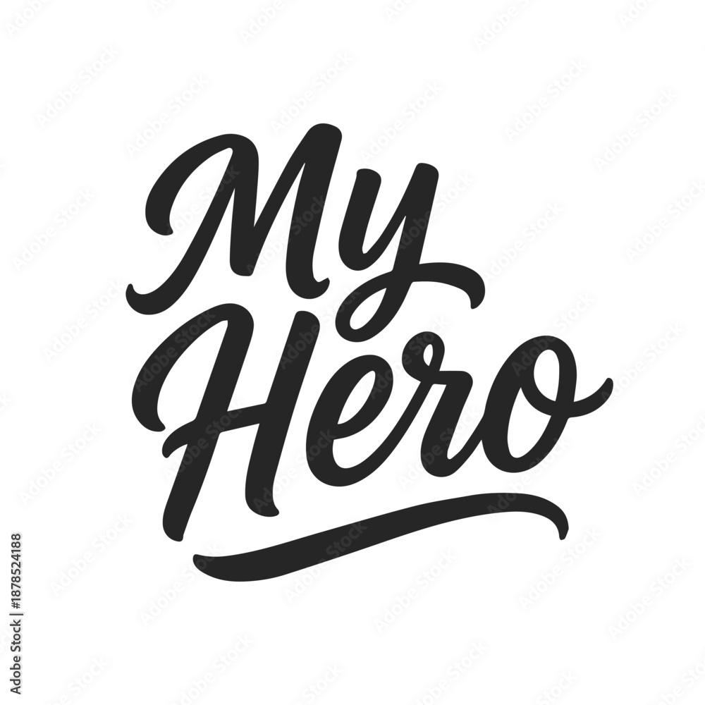 Fototapeta premium Handwritten My Hero lettering design in a modern vector style, perfect for Father s Day T-shirts, greeting cards, social media posts, and family appreciation projects.