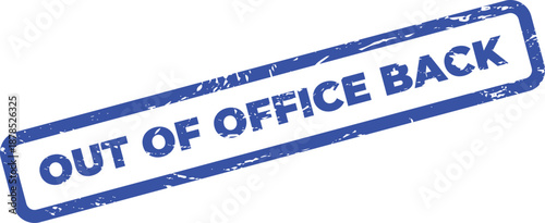 Out of office back blue stamp on white background