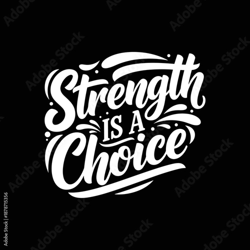 Strength Is A Choice motivational typography design.
