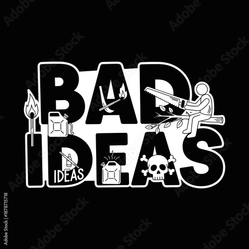 Bad Ideas text with dangerous illustrations.