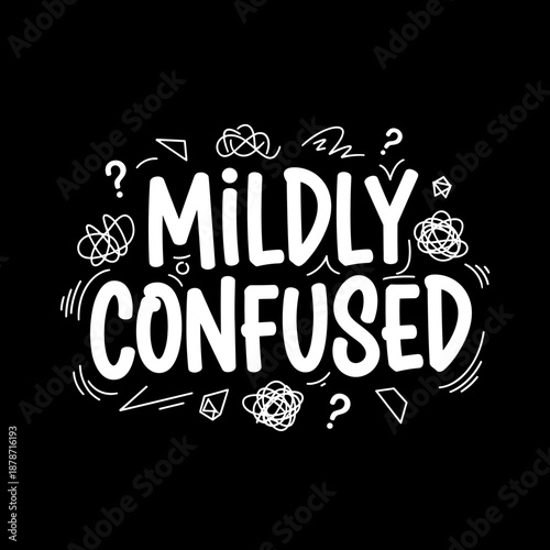 Mildly Confused Hand Drawn Lettering with Doodle Elements.