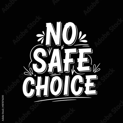 No Safe Choice bold white text on black background.