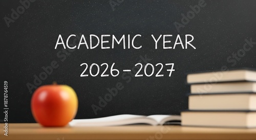 Academic Year 2026-2027 Blackboard with Apple and Stack of Books, Back to School Concept