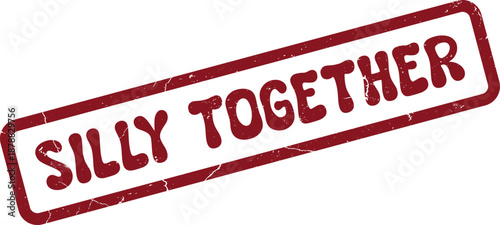 Authentic textured red rubber stamp featuring the communal phrase Silly Together for unity