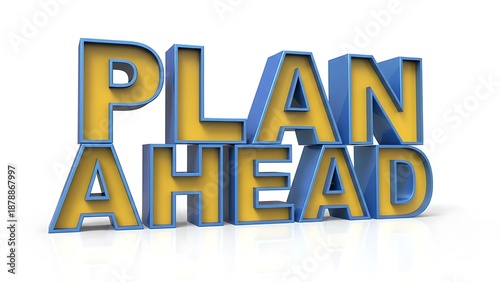 3D golden yellow letters spelling PLAN AHEAD with blue borders stacked on white reflective surface, conceptualizing future planning
