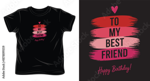 To my best friend happy birthday t-shirt design with brush strokes and heart symbol
